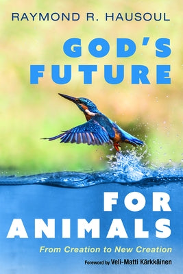 God's Future for Animals by Hausoul, Raymond R.