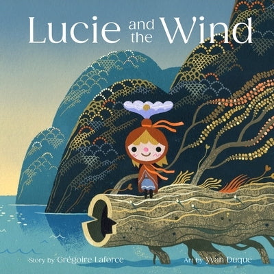Lucie and the Wind by Grégoire, Laforce