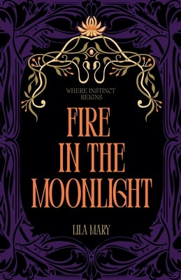 Fire in the Moonlight by Mary, Lila