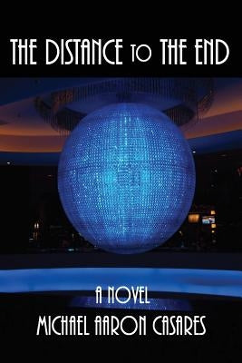 The Distance to the End by Casares, Michael Aaron