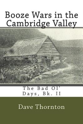Booze Wars in the Cambridge Valley: The Bad Ol' Days, Bk. II by Thornton, Dave