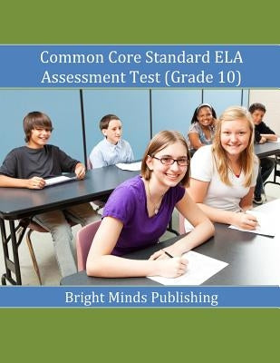 Common Core Standard ELA Assessment Test (Grade 10) by Publishing, Bright Minds