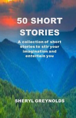 50 Short Stories by Greynolds, Sheryl