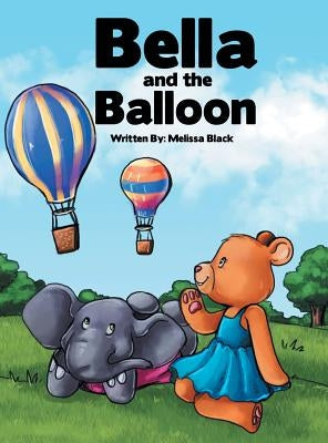 Bella and the Balloon by Black, Melissa