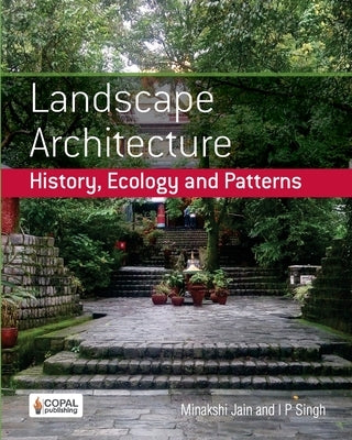 Landscape Architecture: History, Ecology and Patterns by Singh, I. P.