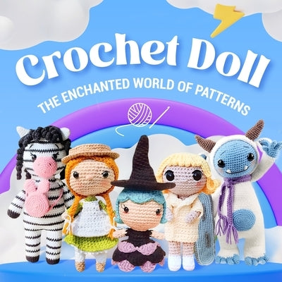 Crochet Doll: The Enchanted World of Patterns: Dolls Amigurumi by Evans, Louie