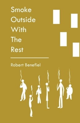 Smoke Outside With The Rest by Benefiel, Robert
