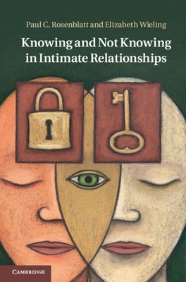 Knowing and Not Knowing in Intimate Relationships by Rosenblatt, Paul C.