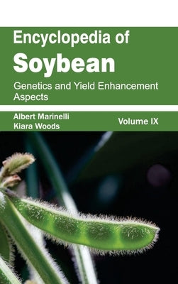 Encyclopedia of Soybean: Volume 09 (Genetics and Yield Enhancement Aspects) by Marinelli, Albert