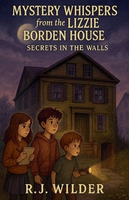 Mystery Whispers from the Lizzie Borden House by Wilder, R. J.