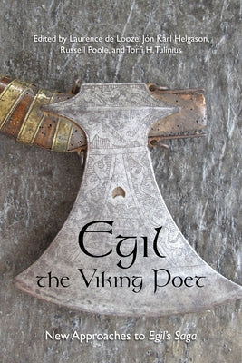 Egil, the Viking Poet: New Approaches to 'Egil's Saga' by de Looze, Laurence
