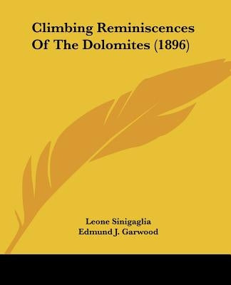 Climbing Reminiscences Of The Dolomites (1896) by Sinigaglia, Leone