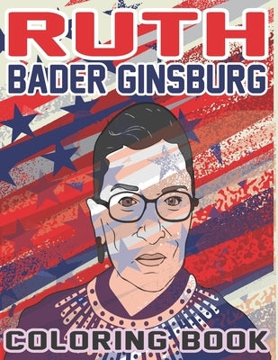 Ruth Bader Ginsburg Coloring Book: 40 Beautiful Coloring Pages of RBG Ruth Bader Ginsburg by Publishing, Pencil Art