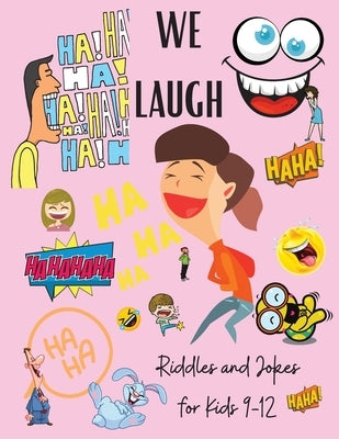 We Laugh Riddles and Jokes for Kids 9-12: Awesome Riddles and Trick Questions For Kids - Fun Brain Teaser for Children and Families - Jokes for Kids - by Johnson, Shanice