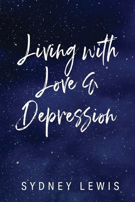 Living with Love & Depression by Lewis, Sydney