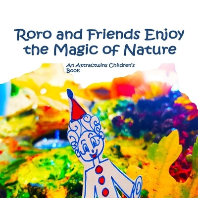 Roro and Friends Enjoy the Magic of Nature - A Law of Attraction Kids Book: An Attractwins Children's Book by Attractwins