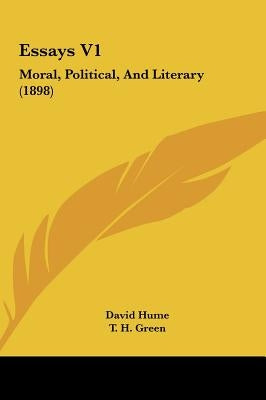 Essays V1: Moral, Political, And Literary (1898) by Hume, David