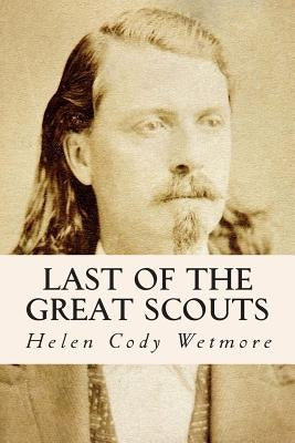 Last of the Great Scouts by Wetmore, Helen Cody
