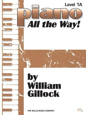 Piano All the Way, Level One-A by Gillock, William
