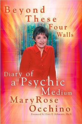 Beyond These Four Walls: Diary of a Psychic Medium by Occhino, Maryrose