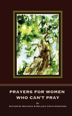 Prayers for Women Who Can't Pray by Craig-Hansford, Melanie