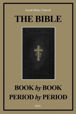 The Bible Book by Book and Period by Period: A Manual For the Study of the Bible (Easy to Read Layout) by Tidwell, Josiah Blake