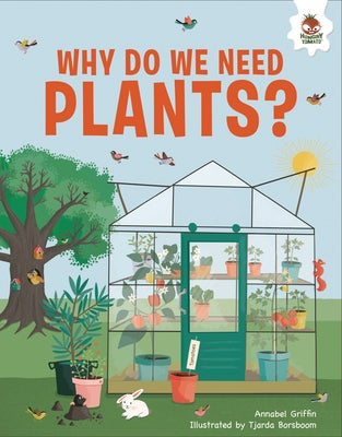 Why Do We Need Plants?: An Illustrated Guide by Griffin, Annabel