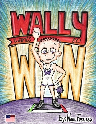 Wally Wants to Win by Fuentes, Noel