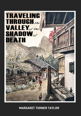 Traveling Through the Valley of the Shadow of Death by Turner Taylor, Margaret