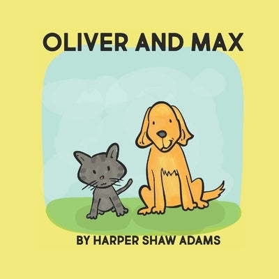Oliver and Max: A Book About Friendship, by Harper Adams by Adams, Amanda