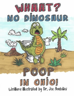 No Dinosaur Poop in Ohio by Andulics, Joseph