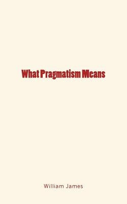 What Pragmatism Means by History of Scientific Knowledge