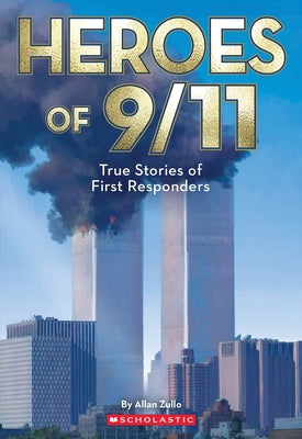 Heroes of 9/11: True Stories of First Responders by Zullo, Allan