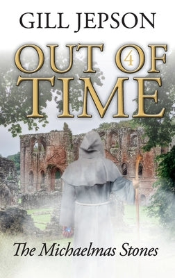 Out of Time 4: The Michaelmas Stones by Jepson, Gill