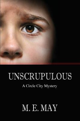 Unscrupulous by May, M. E.