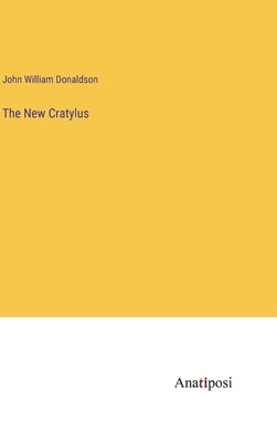The New Cratylus by Donaldson, John William
