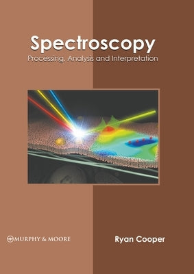 Spectroscopy: Processing, Analysis and Interpretation by Cooper, Ryan
