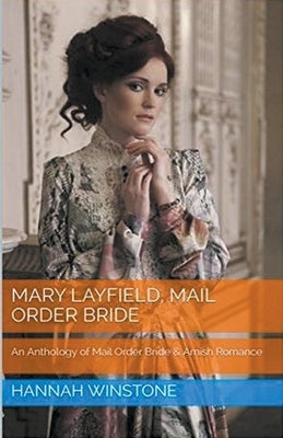 Mary Layfield Mail Order Bride by Winstone, Hannah