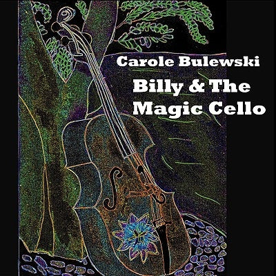 Billy and the Magic Cello by Bulewski, Carole
