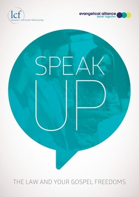 Speak Up: The law and your gospel freedoms by Alliance, Evangelical
