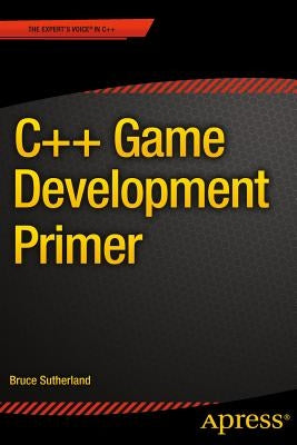 C++ Game Development Primer by Sutherland, Bruce