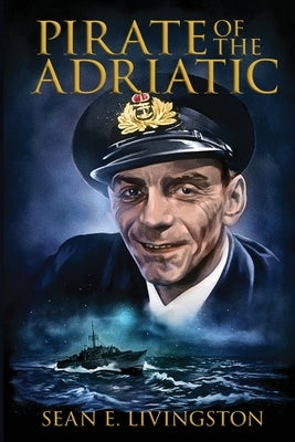 Pirate of the Adriatic by Livingston, Sean E.