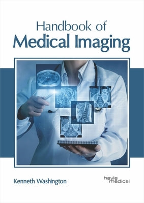 Handbook of Medical Imaging by Washington, Kenneth