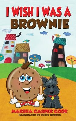 I Wish I Was a Brownie by Cook, Marsha Casper