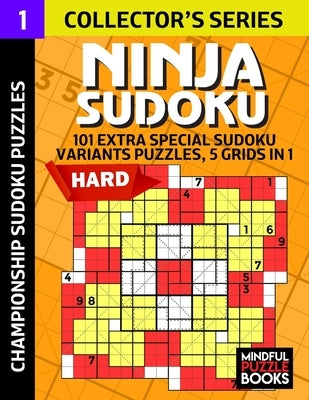 Ninja Sudoku: 101 Extra Special Sudoku Variant Puzzles, 5 grids in 1 by Mindful Puzzle Books