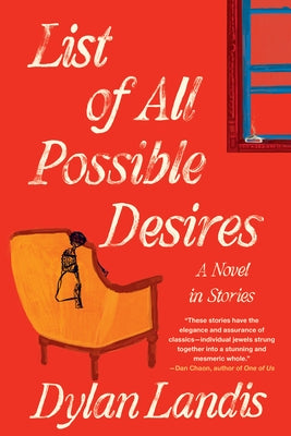 List of All Possible Desires: A Novel in Stories by Landis, Dylan