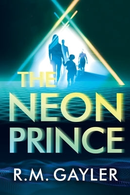 The Neon Prince by Gayler, R. M.