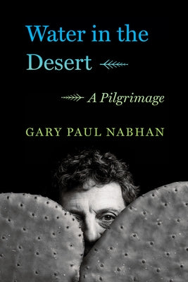Water in the Desert: A Pilgrimage by Nabhan, Gary Paul