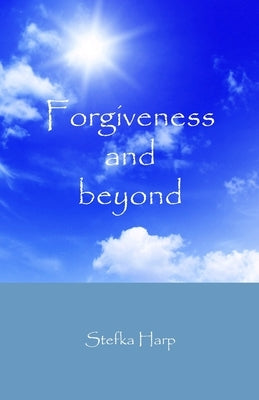 Forgiveness & beyond by Harp, Stefka