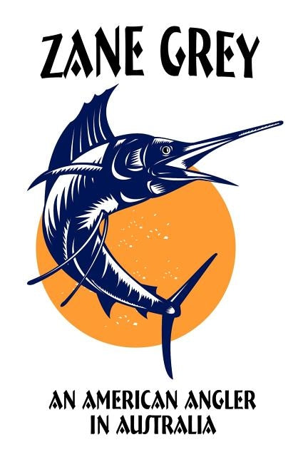 An American Angler in Australia by Grey, Zane